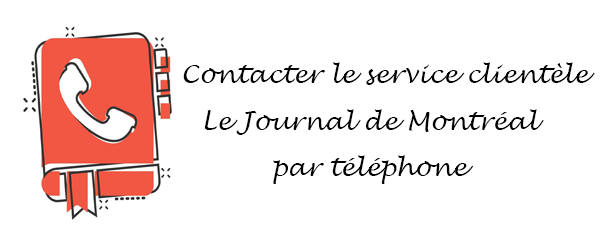 Appeler le service à la clientèle Le Journal de Montréal par téléphone