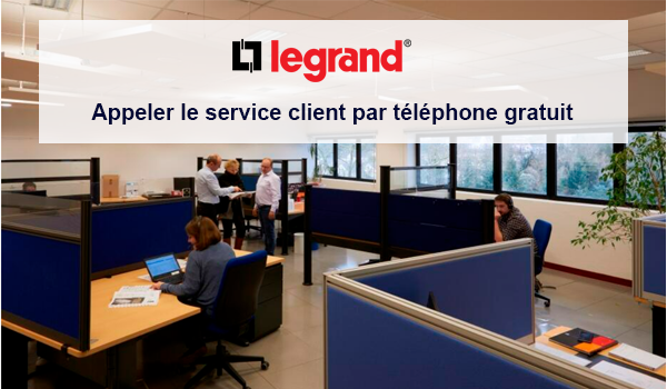 Comment contacter le service client Legrand par téléphone gratuit ?
